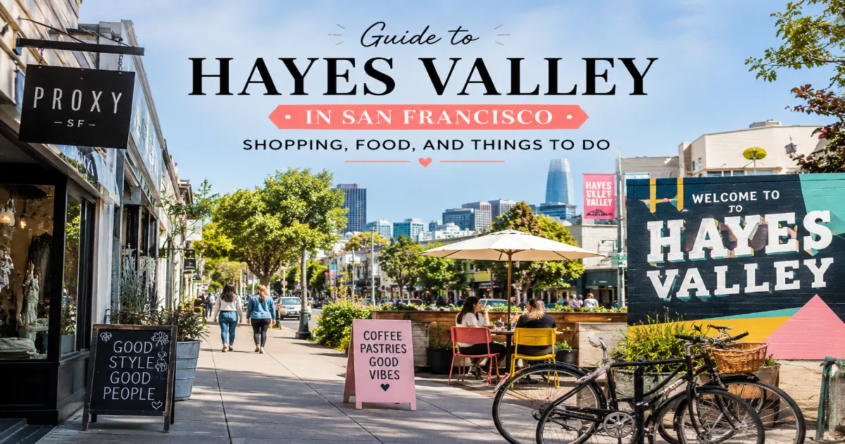 Hayes Valley Guide Food, Style, and Fun